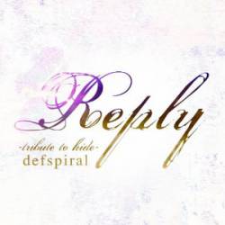 Defspiral : Reply (Tribute to Hide)